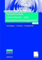 Systemisches Innovations- Und Kompetenzmanagement: Grundlagen - Prozesse - Perspektiven - Gustav Bergmann, Jürgen Daub