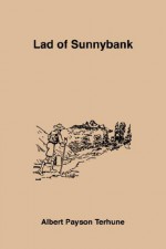 Lad of Sunnybank - Albert Payson Terhune