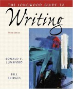 The Longwood Guide To Writing - Ronald F Lunsford, Bill Bridges