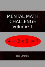 Mental Math Challenge Vol. 1 - Joel Lehman