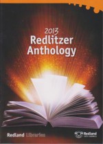 2013 Redlitzer Anthology - Angela Slatter, Hazel Barker, Madison Birtchnell, Alana Coomer, Amy Coomer, Margaret Dakin, James Deavin, Narelle Fuller, Nicole Jan Grace, Alene Ivey, Lauren Johnson, Ebony Jolley, Michael McMorrow, Robbie Milton, Kirstie Olley, Ellen Randall, Charlie Schirmer, Linda Ste