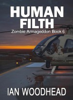 Human Filth (Zombie Armageddon,#6). - Ian Woodhead