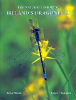 The Natural History of Ireland's Dragonflies - Brian Nelson