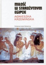 Miłość w starożytnym Egipcie - Agnieszka Krzemińska