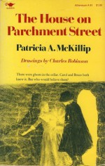 The House on Parchment Street - Patricia A. McKillip, Charles Robinson