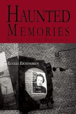 Haunted Memories: Portraits of Women in the Holocaust - Lucille Eichengreen