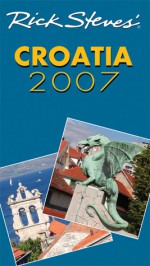 Rick Steves' Croatia and Slovenia 2007 - Rick Steves, Cameron Hewitt