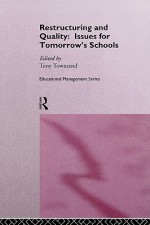 Restructuring and Quality: Issues for Tomorrow's Schools - Tony Townsend