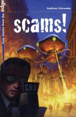 Scams! (True Stories from the Edge) - Andreas Schroeder