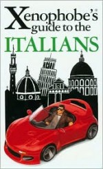 The Xenophobe's Guide to the Italians - Martin Solly