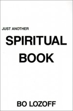 Just Another Spiritual Book - Bo Lozoff