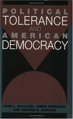 Political Tolerance and American Democracy - John L. Sullivan, George E. Marcus, James Piereson