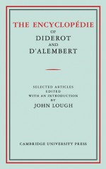 The Encyclopedie of Diderot and D'Alembert: Selected Articles - Denis Diderot, J. Lough