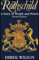 Rothschild: The Wealth and Power of a Dynasty - Derek Wilson