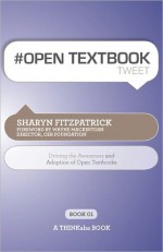 #Open Textbook Tweet Book01: Driving the Awareness and Adoption of Open Textbooks - Sharyn Fitzpatrick