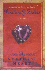 The Amethyst Heart - Penelope J. Stokes