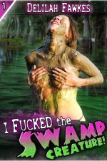 I Fucked the Swamp Creature - Delilah Fawkes