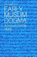 Early Muslim Dogma: A Source-Critical Study - Michael Alan Cook