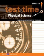 Test Time! Practise Books That Meet the Standards: Physical Science, Grades 5-6 - Walch Publishing