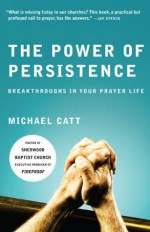 The Power of Persistence - Michael Catt