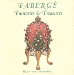 Faberge: Fantasies And Treasures - Geza von Habsburg