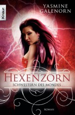 Schwestern des Mondes: Hexenzorn: Roman (German Edition) - Yasmine Galenorn, Katharina Volk