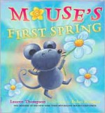 Mouse's First Spring - Lauren Thompson, Buket Erdogan