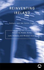 Reinventing Ireland: Culture, Society and the Global Economy - Peadar Kirby, Peadar Kirby, Luke Gibbons