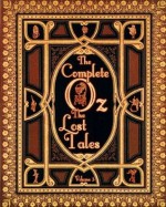 The Complete Oz: Volume 3: The Lost Tales - Ruth Plumly Thompson