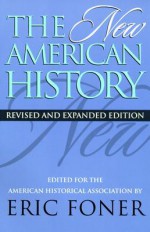 The New American History - Eric Foner, American Historical Association