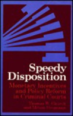 Speedy Disposition: Monetary Incentives and Policy Reform in Criminal Courts - Thomas W. Church