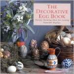 The Decorative Egg Book: Twenty Charming Ideas for Creating Beautiful Displays - Deborah Schneebeli-Morrell, Heini Schneebeli