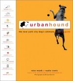 Urban Hound: The New York City Dog's Ultimate Survival Guide - Nina Munk, Nadia Zonis