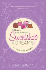 Sweetshop of Dreams: A Novel with Recipes - Jenny Colgan