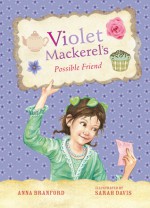 Violet Mackerel's Possible Friend - Anna Branford