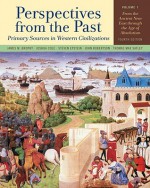 Perspectives from the Past: Primary Sources in Western Civilizations: From the Ancient Near East through the Age of Absolutism (Fourth Edition) (Vol. 1) - James M. Brophy, Joshua Cole, John Robertson, Steven A. Epstein, Thomas M. Safley