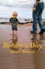 Bobby's Boy - Mark Wilson