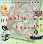 Dimpled Lunatics: The Mad World of Babyhood - Suzanne Slesin, John Margolies, Emily Gwathmay