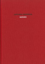 Arturo Herrera: Series - Jens Asthoff, David Schutter, Arturo Herrera, John Corbett