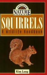 Squirrels: A Wildlife Handbook - Kim Long