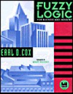 Fuzzy Logic for Business and Industry [With 2 Disks] - Earl Cox