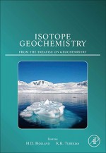 Isotope Geochemistry: From the Treatise on Geochemistry - Heinrich D. Holland, Karl K. Turekian