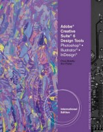 Illustrated Adobe Cs6 in Print: Indesign, Photoshop, and Illustrator (Book Only) - Chris Botello, BOTELLO