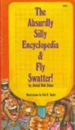 The Absurdly Silly Encyclopedia & Fly Swatter! - R.L. Stine, Jovial Bob Stine