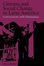 Cinema and Social Change in Latin America: Conversations with Filmmakers - Julianne Burton-Carvajal