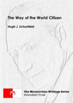 The Way of the World Citizen (the Mondcivitan Writings) - Hugh Schonfield, Stephen Engelking