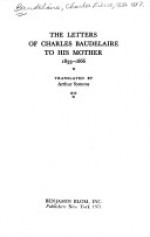 Letters of Charles Baudelaire to His Mother, 1833-1866 Eighteen Thirty-Three - Eighteen Sixty-Six - Charles Baudelaire, Arthur Symons