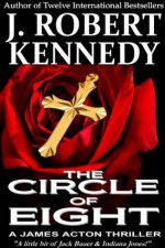 The Circle of Eight (A James Acton Thriller, Book #7) (James Acton Thrillers) - J. Robert Kennedy