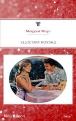 Mills & Boon : Reluctant Hostage - Margaret Mayo