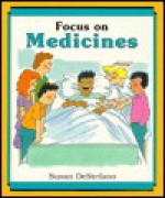 Focus On Medicines (A Drug Alert Book) - Susan DeStefano